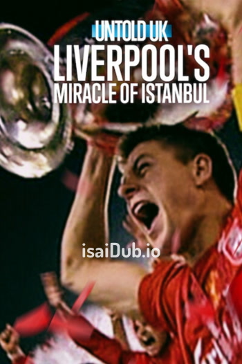 Untold UK - Liverpools Miracle of Istanbul (2026) - Tamil Movie Poster