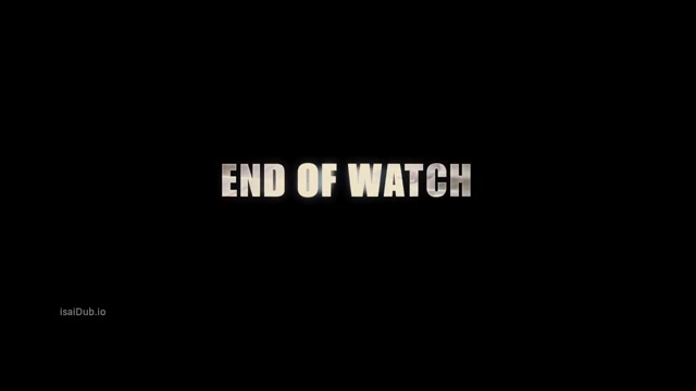 isaiDub.io - End of Watch 2012 Original 720p HD.mp4